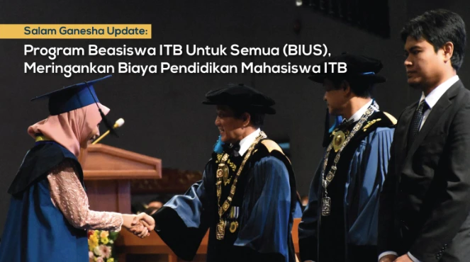 Program Beasiswa ITB Untuk Semua (BIUS), Meringankan Biaya Pendidikan Mahasiswa ITB